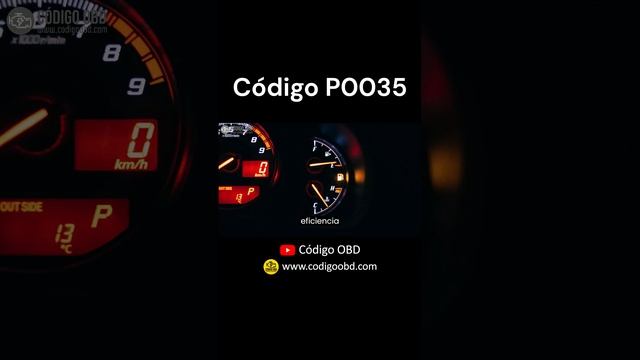 CÓDIGO P0035 ? Solucionado ? Códigos de avería (Todas las marcas) Síntomas, Causas y Soluciones