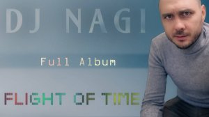 Dj Nagi - Flight of Time (Full Album 2024)