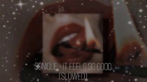 Sonique - It Feels So Good (slowed & reverb)