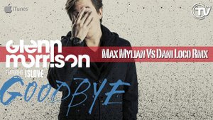 Glenn Morrison Feat. Islove - Goodbye (Max Mylian Vs Dani Loco Remix) - Time Records
