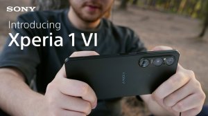 Представляем Sony Xperia 1 VI — камеру профессионального уровня с мощными функциями