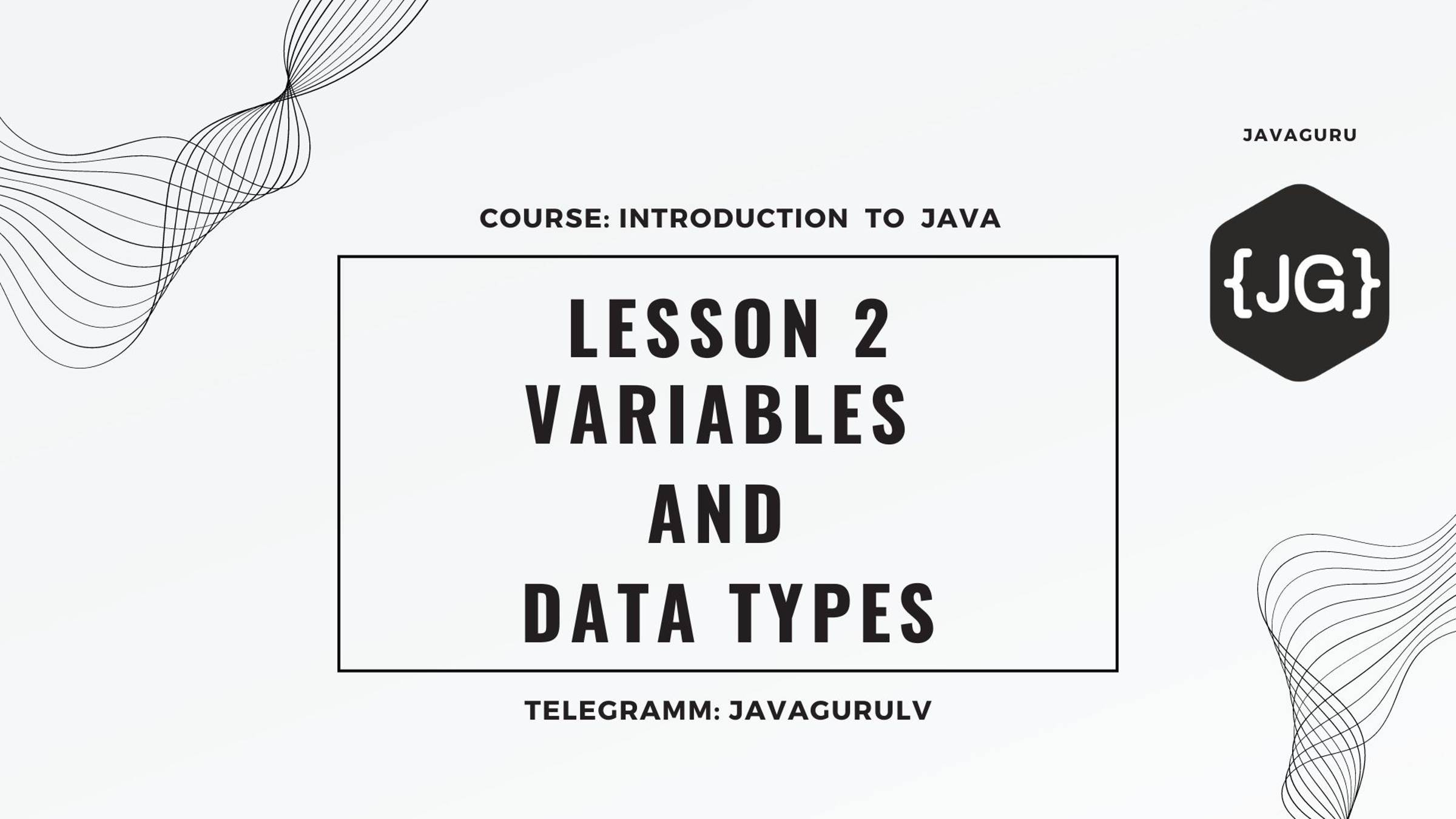 Introduction to Java: LESSON 2 - Variables and Data Types