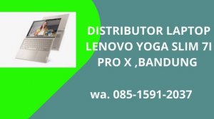 SUPPLIER LAPTOP LENOVO YOGA SLIM 7 PRO 14IHU5 I7 ,BANDUNG WA.0858-1591-2037