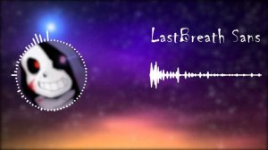 Last Breath Sans 2.0 (what. Remix)