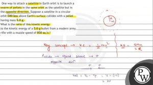 One way to attack a satellite in Earth orbit is to launch a swarm of pellets in the same orbit a...