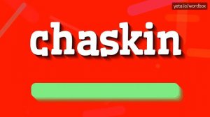 CHASKIN - HOW TO PRONOUNCE CHASKIN? #chaskin