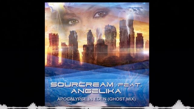 SourCream feat Angelika (ANGELIKA YUTT) - Apocalypse in Eden (Ghost Mix radio edit)