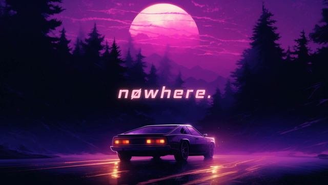 ＮＯＷＨＥＲＥ [ Chillwave - Synthwave - Dreamwave Mix ]