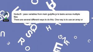 NodeJS : pass variables from main gulpfile.js to tasks across multiple files