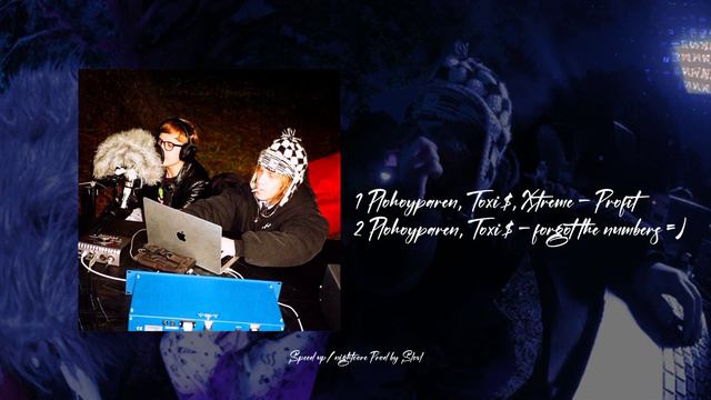 PLOHOYPAREN, Toxi$ - Забыл цифры =) FULL ALBUM | Speed up/nightcore смотреть онлайн