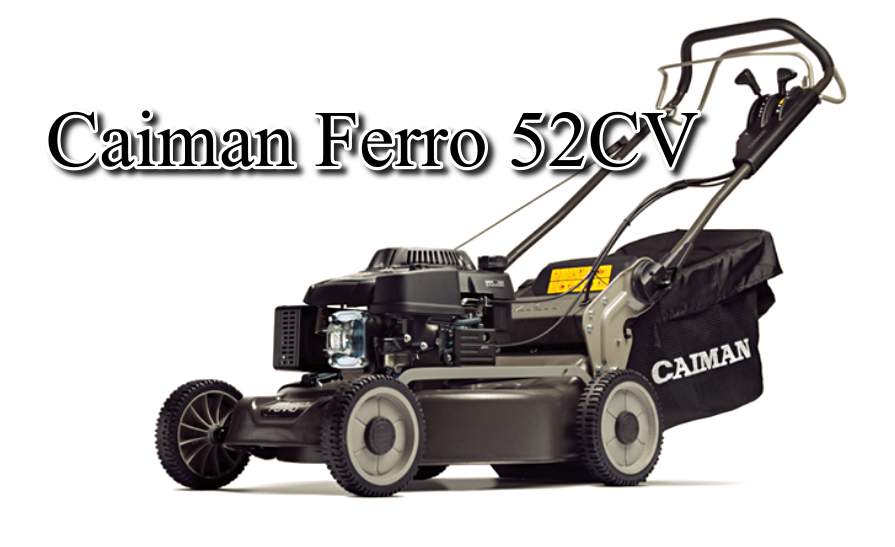 Обзор газонокосилки Caiman Ferro 52CV .