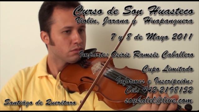 Osiris Ramsés Caballero - Curso de Son Huasteco Violín Jarana y Huapanguera