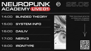 Neuropunk Academy LIVE 01 / Blinded Theory,System Info,Dailiv,NERV,Irontype