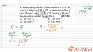 A remote-sensing satellite of earth revolves in a circular orbit at a hight of `0.25xx10^(6)m` abov