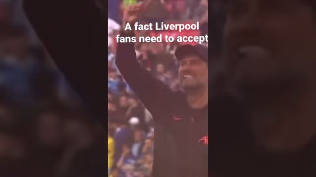 A fact Liverpool fans need to accept