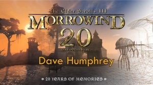 20 years of Morrowind: Dave Humphrey