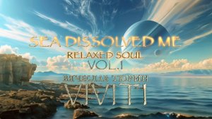 VIVITI (Вячеслав Тюрин) — Sea Dissolve Me (Relaxed Soul, Vol. 1)