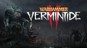 Warhammer: Vermintide 2 ➤ Смотрим ОБТ Versus)