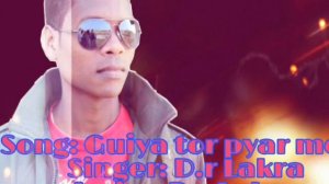 GUIYA TOR PYAR ME BY D.R LAKRA