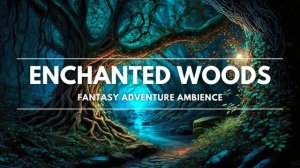 Enchanted Woods | Fantasy Adventure Ambience | DnD/RPG Music | 1 Hour