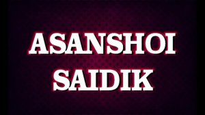 Ё НАЙ ШИТО АЗ ВАМ МУ КИН________________-------------------ASANSHOI-SAIDIK