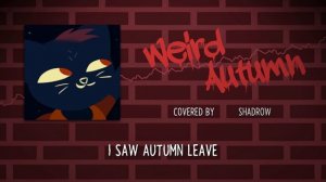 Weird Autumn (Night in the Woods Cover) - Shadrow