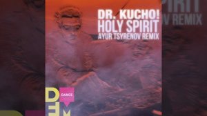 Dr. Kucho! — Holy spirit (Ayur Tsyrenov DFM remix)