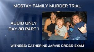 McStay Family Murder Trial Day 30 Part 1 Catherine Jarvis Cross Exam