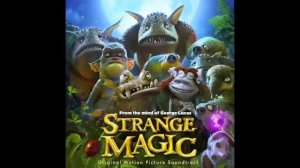 Strange Magic - 6. Trouble