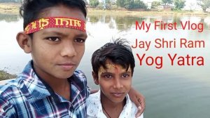 Yogi Yatra || My First Vlog || My First Video on YouTube // Search Vlogs