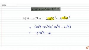 `cos^4A-sin^4A` is equal to