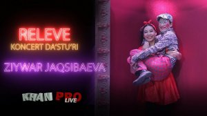 07 Ziywar Jaqsibaeva - RELEVE koncert dasturi KHAN PRO STUDIO