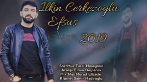 Ilkin Cerkezoglu - Efsus 2019 Yeni Super Xit