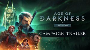 Age of Darkness: Final Stand | Flames of Retribution Трейлер кампании (19.4.2023)