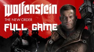 Wolfenstein: The New Order - FULL GAME Longplay Walkthrough 4K 60FPS No commentary
