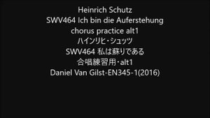 Heinrich Schutz SWV464 Ich bin die Auferstehung chorus practice alt1