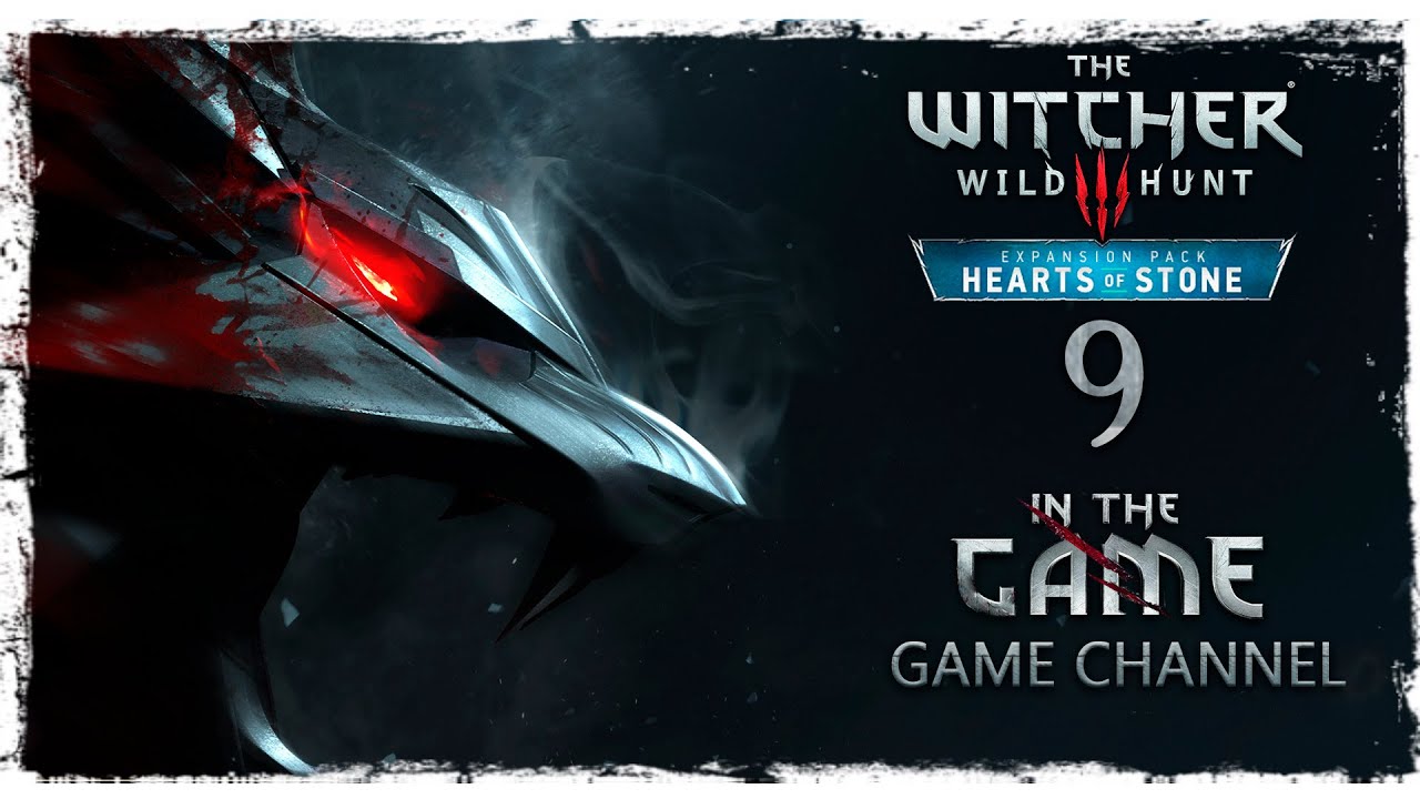 The Witcher 3: Wild Hunt - Hearts of Stone / Ведьмак 3: Дикая Охота - Каменные сердца - Прохождени