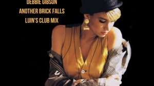 Debbie Gibson - Another Brick Falls (Luin's Club Mix)