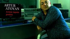 ARTUR ATOYAN AVLEM TAPEM POSHIN