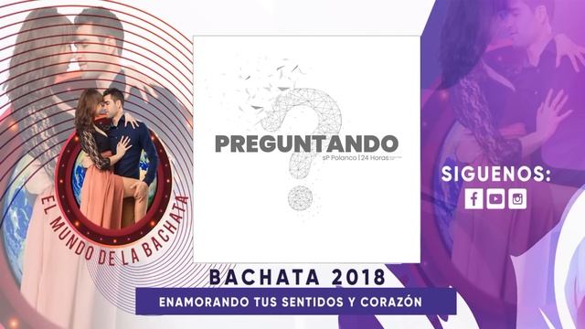 SP Polanco\\24 Horas\\Mickey Then\\Joell - Preguntando - #BACHATA 2018 смотреть онлайн