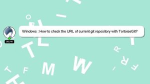 Windows : How to check the URL of current git repository with TortoiseGit?