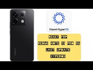 Redmi Note 13 Pro 5G bypass FRP, XyperOS Reset FRP, Xiaomi FRP bypass Google, Gmail reset