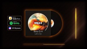Boss G-H - Let’s Go (Премьера Трека 2023)
