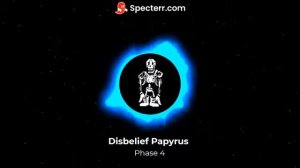 Disbelief Papyrus Phase 4-Final Chance [8D Audio]