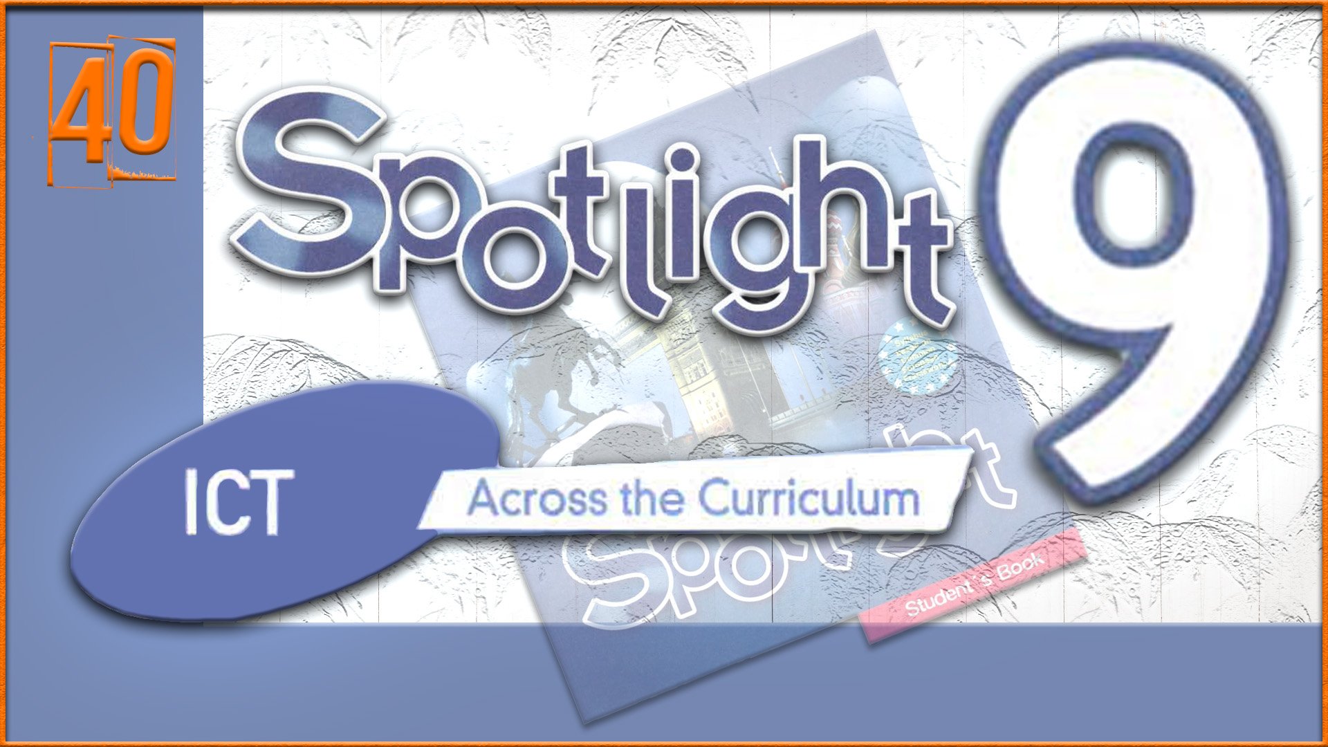Spotlight 9. Across the Curriculum 7. Audio #40