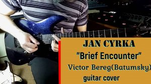 Виктор Берег-Jan Cyrka - Brief Encounter (кавер)