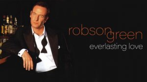 Robson Green - Everlasting Love (Official Audio)
