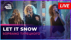SOPRANO Турецкого - Let It Snow (LIVE @ Авторадио)
