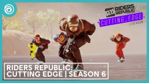 Riders Republic: Cutting Edge - Трейлер 6 сезона (28.3.2023)