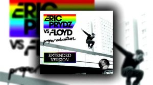 Eric Prydz vs. Floyd - Proper Education (Extended Version)